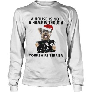 A House Is Not A Home Without A Yorkshire Terrier shirt 2