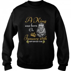 A King Was Born On January 28th Happy Birthday To Me shirt 2