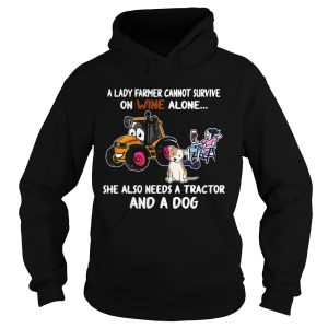 A Lady Farmer Cannot Survive On Wine Alone She Also Needs A Tractor shirt