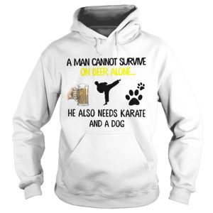 A Man Cannot Survive On Beer Alone He Also Needs Karate And A Dog shirt 1