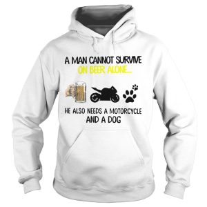 A Man Cannot Survive On Beer Alone He Also Needs Motorcycle And A Dog shirt 1