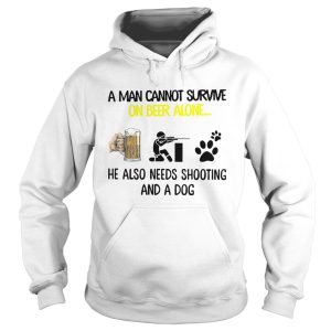 A Man Cannot Survive On Beer Alone He Also Needs Shooting And A Dog shirt 1