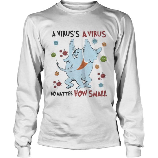 A Viruss A No Matter How Small Elephant Wear Mask Covid 19 shirt