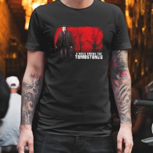 A Walk Among The Tombstones T Shirt 1