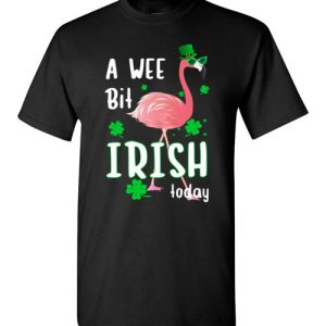 A Wee Bit Irish Today Flamingo St. Patrick’s Day T-Shirts