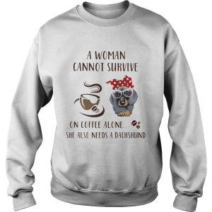 A Woman Cannot Survive On Coffee Alone She Also Needs A Dachshund Dog Cup shirt 2