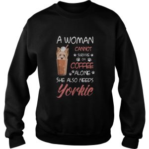 A Woman Cannot Survive On Coffee Alone She Also Needs Yorkie shirt 2