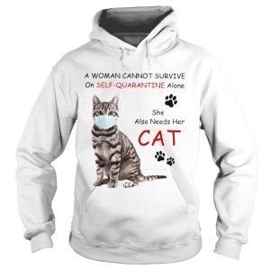 A Woman Cannot Survive On Self Quarantine Alone She Also Needs Her Cat shirt 1