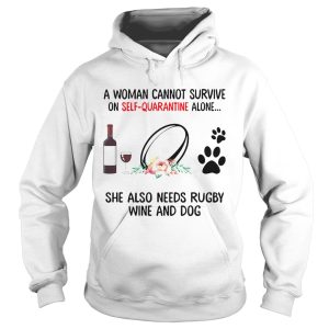 A Woman Cannot Survive On Self Quarantine Alone She Needs Wine Dog Rugby shirt 1