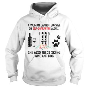 A Woman Cannot Survive On Self Quarantine Alone She Needs Wine Dog Skiing shirt 1