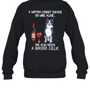 A Woman Cannot Survive On Wine Alone She Also Needs A Border Collie shirt 2