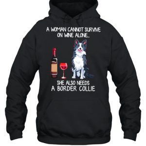 A Woman Cannot Survive On Wine Alone She Also Needs A Border Collie shirt 3