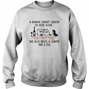 A Woman Cannot Survive On Wine Alone She Also Needs A Camper And A Dog Flowers shirt 2