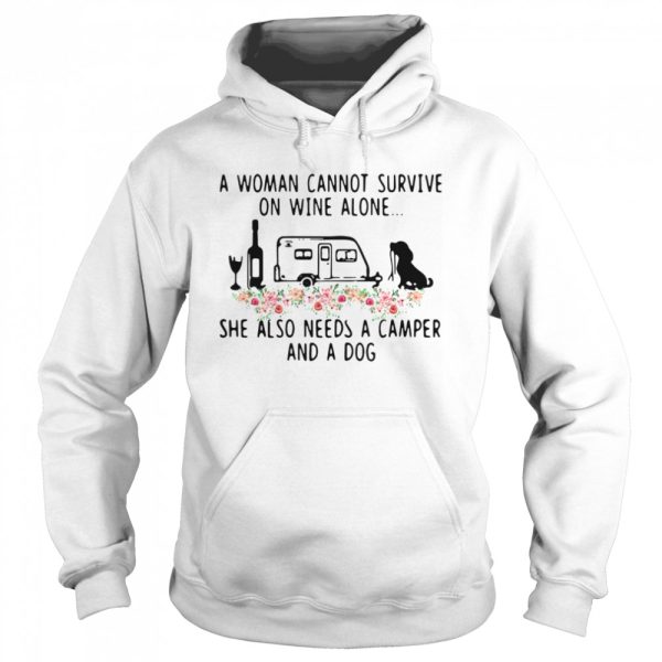 A Woman Cannot Survive On Wine Alone She Also Needs A Camper And A Dog Flowers shirt