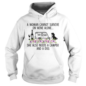 A Woman Cannot Survive On Wine Alone She Also Needs A Camper And A Dog shirt 1