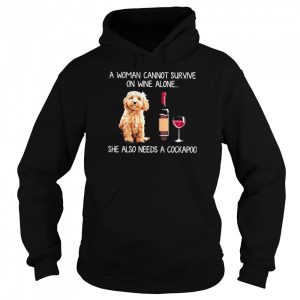 A Woman Cannot Survive On Wine Alone She Also Needs A Cockapoo shirt 3