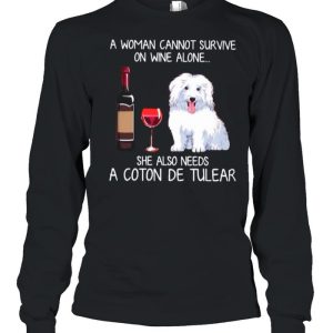 A Woman Cannot Survive On Wine Alone She Also Needs A Coton De Tulear shirt