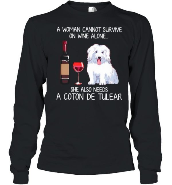 A Woman Cannot Survive On Wine Alone She Also Needs A Coton De Tulear shirt