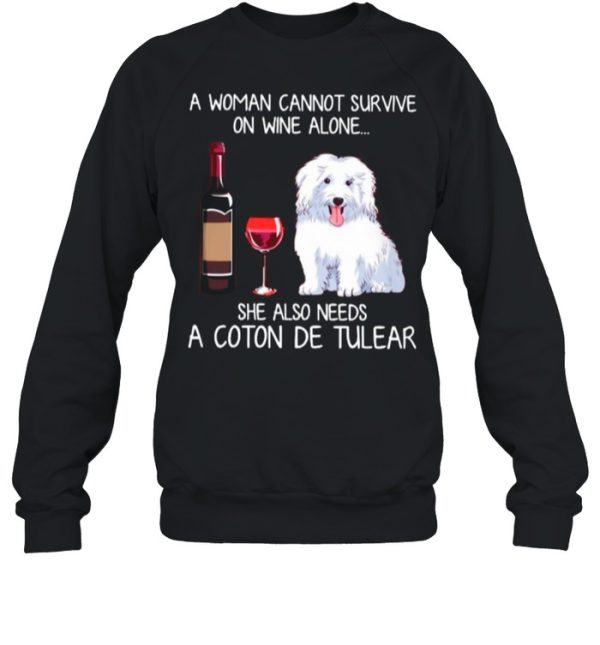 A Woman Cannot Survive On Wine Alone She Also Needs A Coton De Tulear shirt