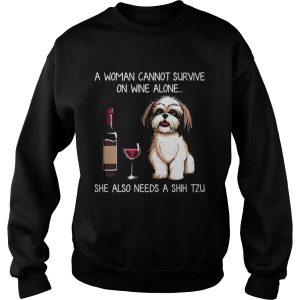 A Woman Cannot Survive On Wine Alone She Also Needs A Shih Tzu shirt 3