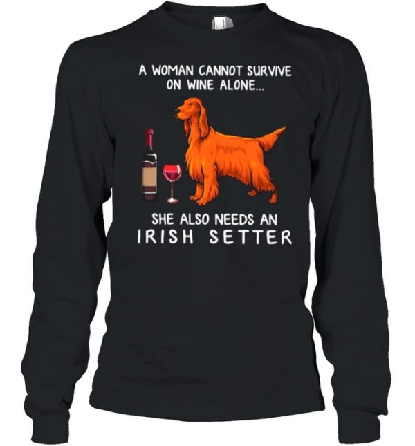 A Woman Cannot Survive On Wine Alone She Also Needs An Irish Setter shirt