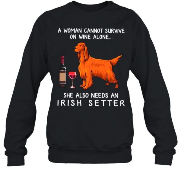 A Woman Cannot Survive On Wine Alone She Also Needs An Irish Setter shirt