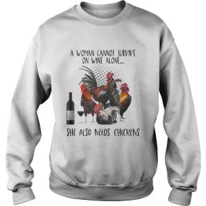 A Woman Cannot Survive On Wine Alone She Also Needs Chickens shirt 2