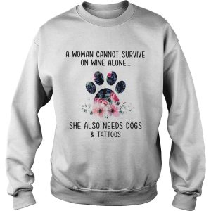 A Woman Cannot Survive On Wine Alone She Also Needs Dogs And Tattoos shirt 3