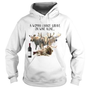 A Woman Cannot Survive On Wine Alone She Also Needs Mooses shirt 1