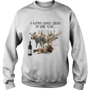 A Woman Cannot Survive On Wine Alone She Also Needs Mooses shirt 2