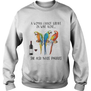 A Woman Cannot Survive On Wine Alone She Also Needs Parrots shirt 2