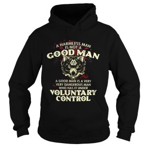 A harmless man is not a good man a good man is a very very dangerous man who has it under shirt