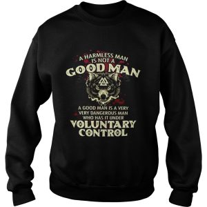 A harmless man is not a good man a good man is a very very dangerous man who has it under shirt 2