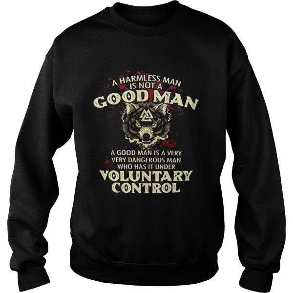 A harmless man is not a good man a good man is a very very dangerous man who has it under shirt