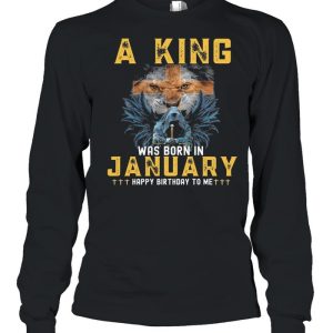 A king was born in january happy birthday to me shirt