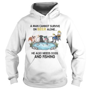 A man cannot survive on beer alone he also needs a dog and fishing shirt 1