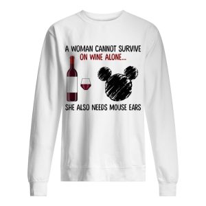 A woman cannot survive on wine alone she also needs mouse ears shirt 2