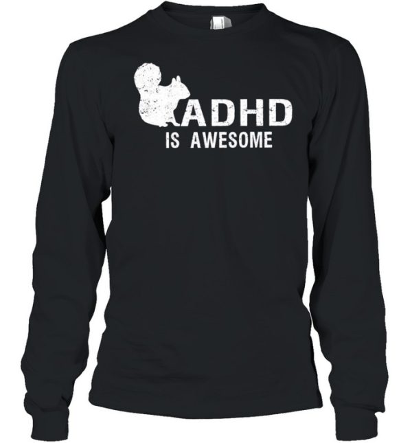 ADHD is awesome squirrel shirt