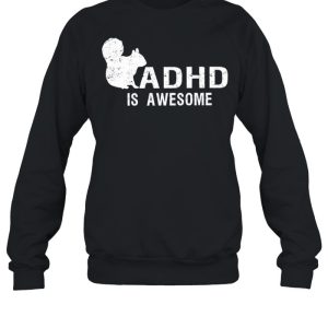 ADHD is awesome squirrel shirt