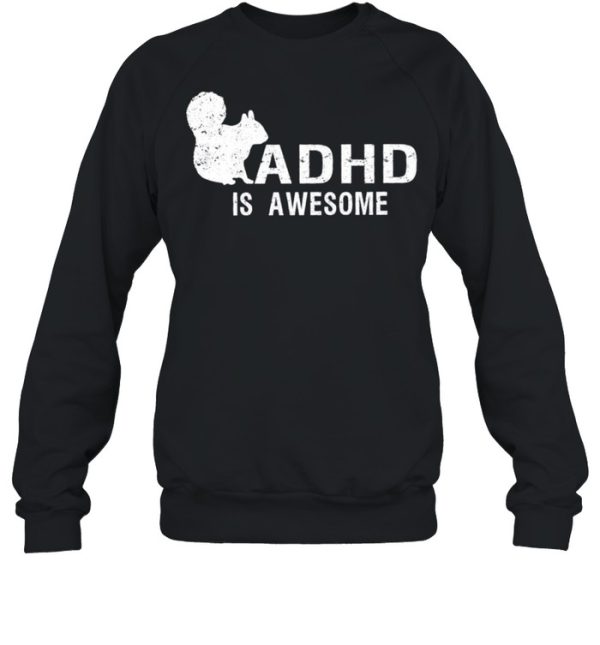 ADHD is awesome squirrel shirt