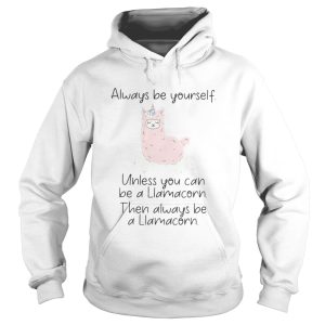 ALWAYS BE YOURSELF UNLESS YOU CAN BE A LIAMACORN THEN ALWAYS BE A LLAMACORN SHEEP shirt 1