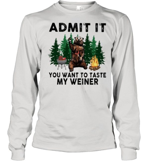 Admit It You Want To Taste My Weiner Bear Shirt