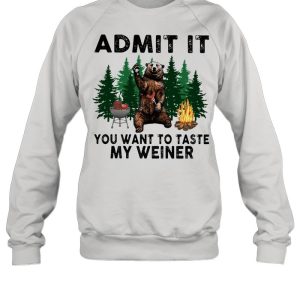 Admit It You Want To Taste My Weiner Bear Shirt 2