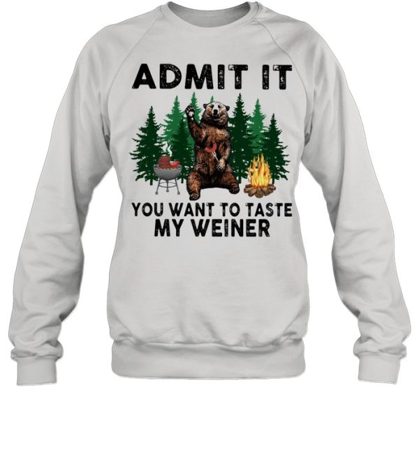 Admit It You Want To Taste My Weiner Bear Shirt