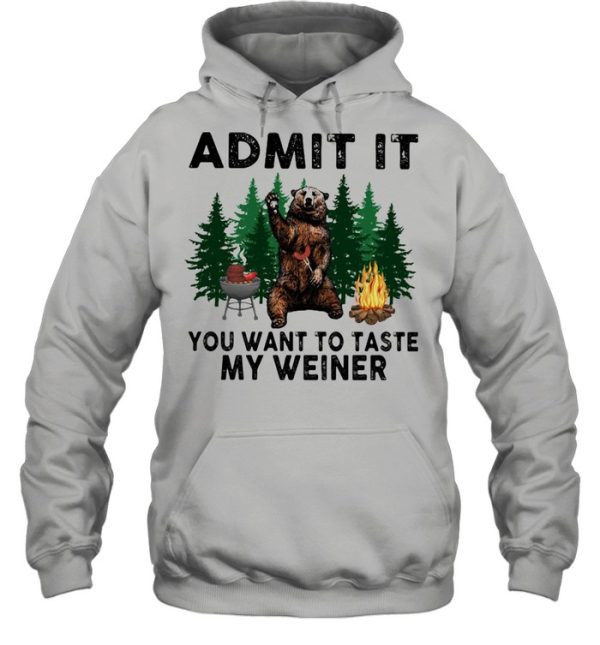 Admit It You Want To Taste My Weiner Bear Shirt