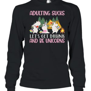 Adulting Sucks Lets Get Drunk And Be Unicorns Camping shirt