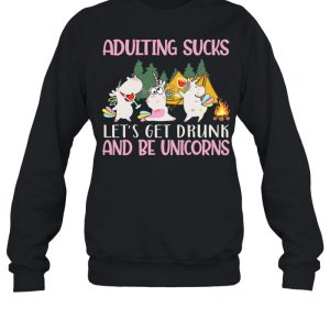 Adulting Sucks Lets Get Drunk And Be Unicorns Camping shirt