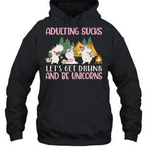 Adulting Sucks Lets Get Drunk And Be Unicorns Camping shirt 3