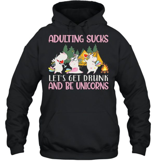 Adulting Sucks Lets Get Drunk And Be Unicorns Camping shirt