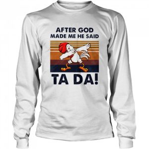 After God Made Me He Said Ta Da Chicken Dabbing Vintage shirt 1